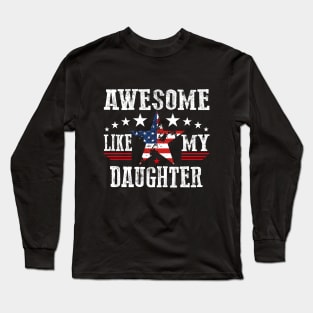 Father's Day Awesome like my daughter Dad Joke 4th of July Long Sleeve T-Shirt